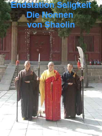 Endstation Seligkeit
Die Nonnen 
von Shaolin