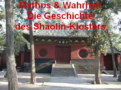 Mythos & Wahrheit
Die Geschichte
des Shaolin-Klosters